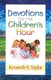 Taylor, Kenneth N.: Devotions for the Children's Hour Taylor, Kenneth N.: Devotions for the Children's Hour