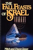 Glaser, Mitch: The Fall Feasts of Israel Glaser, Mitch: The Fall Feasts of Israel