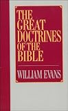Evans, William: The Great Doctrines of the Bible Evans, William: The Great Doctrines of the Bible