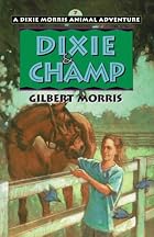 Dixie & Champ by Gilbert Morris