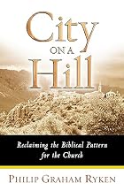 City on a Hill: Reclaiming the Biblical&hellip;