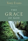 Evans, Tony: Salvation and the Grace of God Evans, Tony: Salvation and the Grace of God