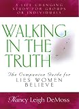 Demoss, Nancy Leigh: Walking in the Truth: A Companion Study for Lies Women Believe Demoss, Nancy Leigh: Walking in the Truth: A Companion Study for Lies Women Believe