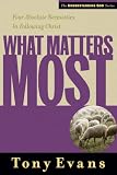 Evans, Tony: What Matters Most: Four Absolute Necessities in Following Christ Evans, Tony: What Matters Most: Four Absolute Necessities in Following Christ