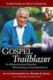 Jones, Howard O.: Gospel Trailblazer: An African-American Preacher's Historic Journey Across Racial Lines Jones, Howard O.: Gospel Trailblazer: An African-American Preacher's Historic Journey Across Racial Lines