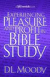 Moody, Dwight Lyman: Experiencing Pleasure and Profit in Bible Study Moody, Dwight Lyman: Experiencing Pleasure and Profit in Bible Study