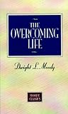 Moody, Dwight: The Overcoming Life Moody, Dwight: The Overcoming Life