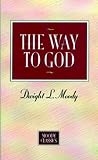 Moody, Dwight Lyman: The Way to God Moody, Dwight Lyman: The Way to God