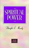 Moody, Dwight L.: Spiritual Power Moody, Dwight L.: Spiritual Power