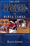 Gower, Ralph: The New Manners & Customs of Bible Times
