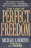 Horton, Michael S.: Law of Perfect Freedom: Relating to God and Others Through the Ten Commandments