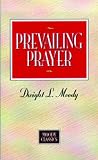 Moody, D. L.: Prevailing Prayer