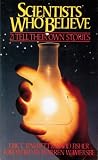 Barrett, Eric C.: Scientists Who Believe: 21 Told Their Own Stories Barrett, Eric C.: Scientists Who Believe: 21 Told Their Own Stories