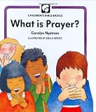 Nystrom, Carolyn: What Is Prayer?