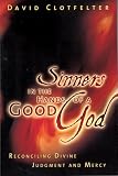 Clotfelter, David: Sinners in the Hands of a Good God: Reconciling Divine Judgment and Mercy