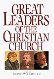 Woodbridge, John D.: Great Leaders of the Christian Church Woodbridge, John D.: Great Leaders of the Christian Church