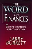 Burkett, Larry: The Word on Finances/Topical Scriptures and Concordance