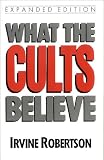 Robertson, Irvine: What the Cults Believe