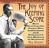 Dickson, Paul: The Joy of Keeping Score: How Scoring the Game Has Influenced and Enhanced the History of Baseball