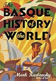 Kurlansky, Mark: The Basque History of the World