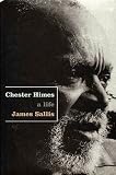 Sallis, James: Chester Himes: A Life