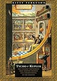 Ferguson, Kitty: Tycho & Kepler: The Unlikely Partnership That Forever Changed Our Understanding of the Heavens