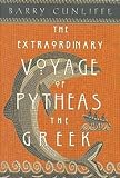 Cunliffe, Barry: The Extraordinary Voyage of Pytheas the Greek Cunliffe, Barry: The Extraordinary Voyage of Pytheas the Greek