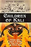 Children of Kali: Through India in Search of Bandits, the Thug Cult, and the British Raj (0802714188) by Rushby, Kevin Rushby, Kevin: Children of Kali: Through India in Search of Bandits, the Thug Cult, and the British Raj