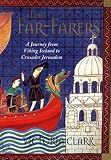 Clark, Victoria: The Far-Farers: A Journey from Viking Iceland to Crusader Jerusalem