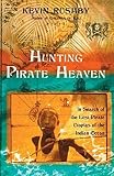 Rushby, Kevin: Hunting Pirate Heaven: In Search of the Lost Pirate Utopias of the Indian Ocean