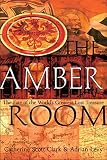 Levy, Adrian: The Amber Room: The Fate of the World's Greatest Lost Treasure Levy, Adrian: The Amber Room: The Fate of the World's Greatest Lost Treasure