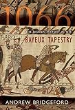 Bridgeford, Andrew: 1066: The Hidden History in the Bayeux Tapestry