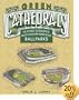 Green Cathedrals: The Ultimate Celebration of All Major League Ballparks
