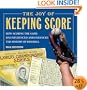 The Joy of Keeping Score: How Scoring the Game Has Influenced and Enhanced the History of Baseball
