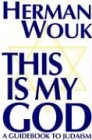 Wouk, Herman: This Is My God: A Guidebook to Judaism