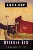 Adams, Harold: Hatchet Job: A Carl Wilcox Mystery Adams, Harold: Hatchet Job: A Carl Wilcox Mystery