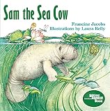 Kelly, Laura: Sam the Sea Cow Kelly, Laura: Sam the Sea Cow