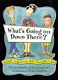 Gravelle, Karen: What's Going on Down There: Answers to Questions Boys Find Hard to Ask