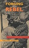 Barea, Arturo: The Forging of a Rebel