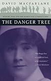 MacFarlane, David: The Danger Tree: Memory, War, and the Search for a Family's Past MacFarlane, David: The Danger Tree: Memory, War, and the Search for a Family's Past