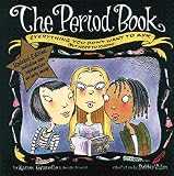 Gravelle, Karen: The Period Book: Everything You Don't Want to Ask (But Need to Know) Gravelle, Karen: The Period Book: Everything You Don't Want to Ask (But Need to Know)