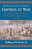 Fowler, William M.: Empires at War: The French And Indian War And the Struggle for North America, 1754-1763 Fowler, William M.: Empires at War: The French And Indian War And the Struggle for North America, 1754-1763