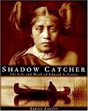 Lawlor, Laurie: Shadow Catcher: The Life and Work of Edward S. Curtis