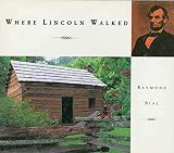 Bial, Raymond: Where Lincoln Walked Bial, Raymond: Where Lincoln Walked