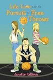 Rallison, Janette: Life, Love, And the Pursuit of Free Throws Rallison, Janette: Life, Love, And the Pursuit of Free Throws