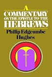 Hughes, Philip E.: Commentary on Hebrews Hughes, Philip E.: Commentary on Hebrews