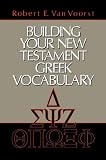 Van Voorst, Robert E.: Building Your New Testament Greek Vocabulary Van Voorst, Robert E.: Building Your New Testament Greek Vocabulary
