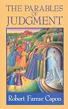 Capon, Robert Farrar: Parables of Judgment Capon, Robert Farrar: Parables of Judgment