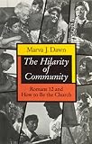 Dawn, Marva J.: The Hilarity of Community: Romans 12 and How to Be the Church Dawn, Marva J.: The Hilarity of Community: Romans 12 and How to Be the Church