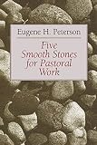 Peterson, Eugene H.: Five Smooth Stones for Pastoral Work Peterson, Eugene H.: Five Smooth Stones for Pastoral Work